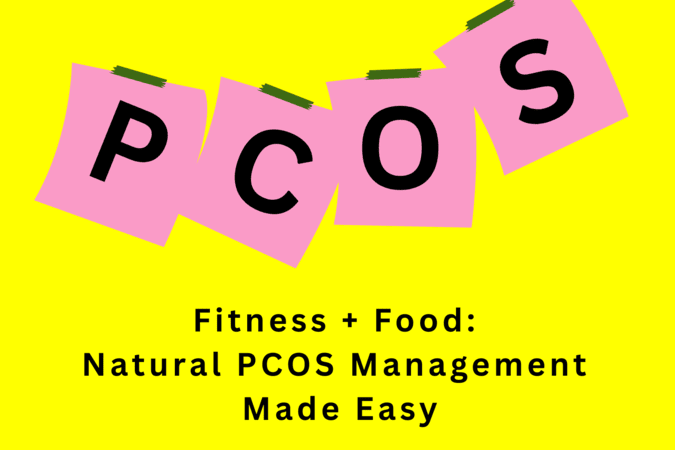 Fitness + Food: Natural PCOS Management Made Easy